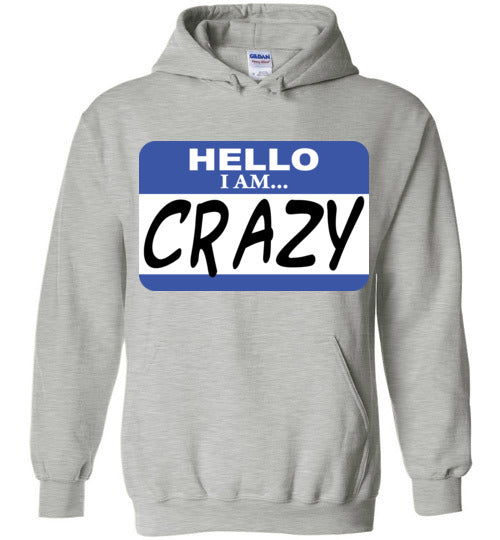 I am crazy. Adult. Hoodie