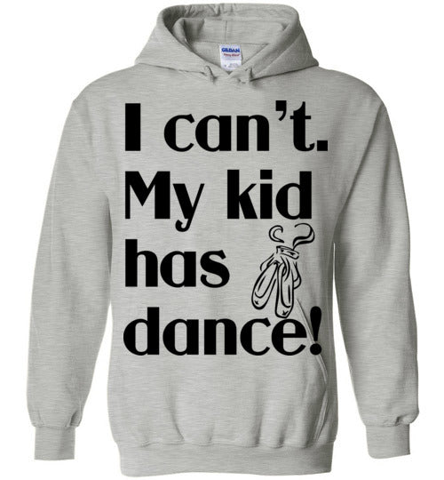 My kid has dance Hoodie