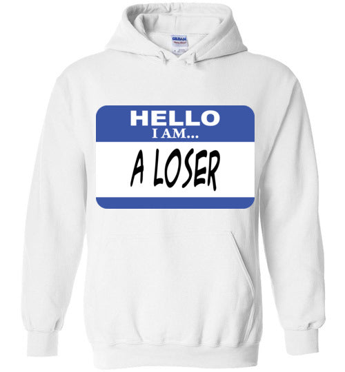 A Loser. Adult. Hoodie