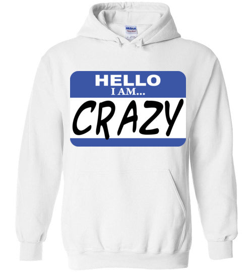 I am crazy. Adult. Hoodie