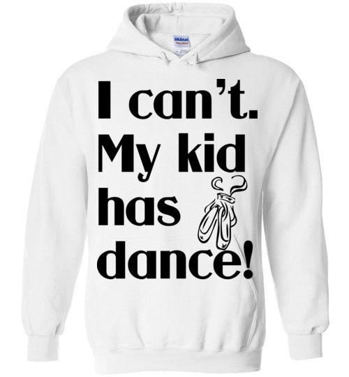 My kid has dance Hoodie
