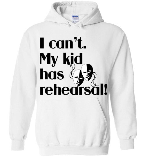 My kid has rehearsal Hoodie