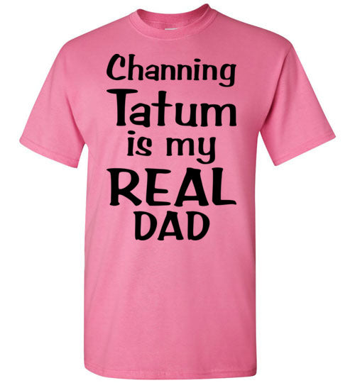 Channing Tatum ... Real Dad. Adult. SS Tshirt