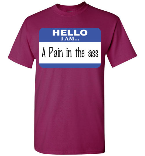 A Pain in the Ass. Adult. SS tshirt
