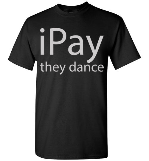 iPay they dance. Adult. SS Tshirt