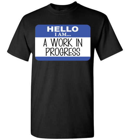 A Work in Progress. Adult. SS Tshirt