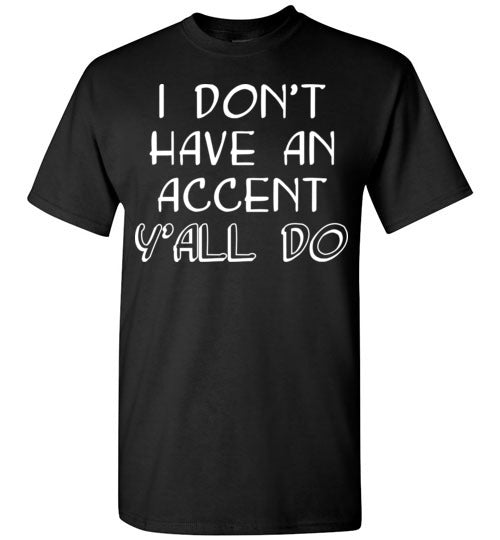 I don't have an accent. Adult. SS Tshirt