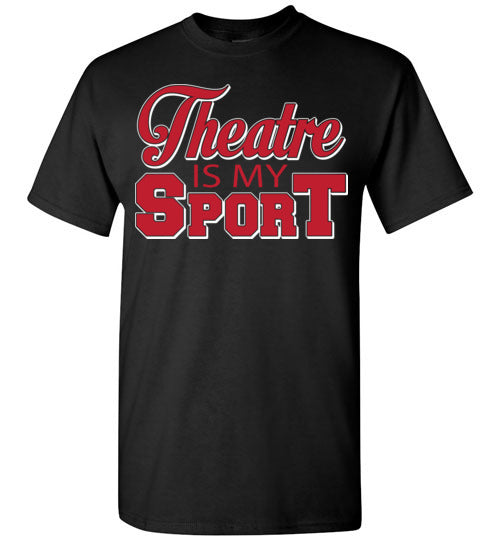 Theatre is my Sport. Adult. SS Tshirt
