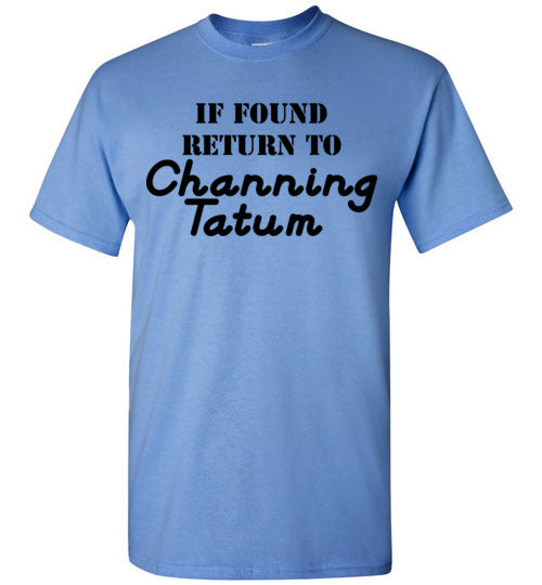 If found ... Channing Tatum. Adult. SS Tshirt