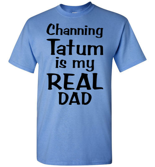Channing Tatum ... Real Dad. Adult. SS Tshirt
