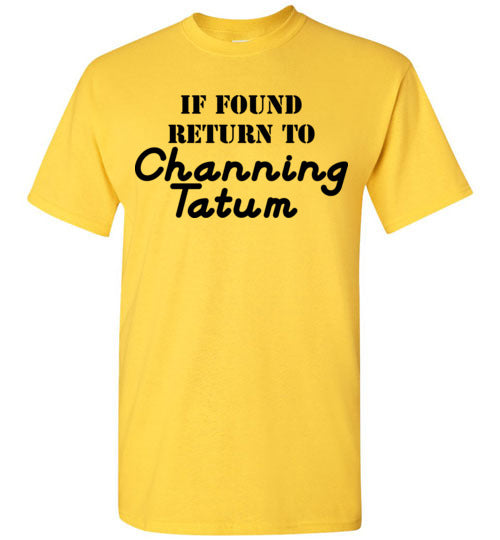 If found ... Channing Tatum. Adult. SS Tshirt