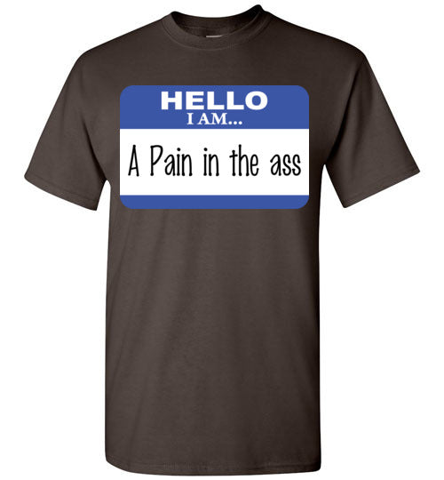 A Pain in the Ass. Adult. SS tshirt