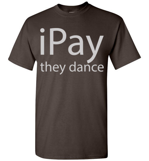 iPay they dance. Adult. SS Tshirt