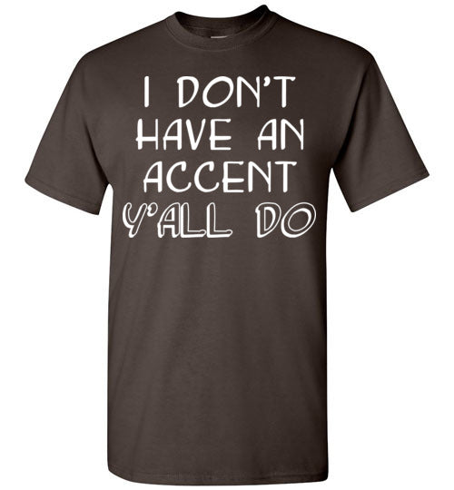 I don't have an accent. Adult. SS Tshirt