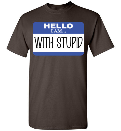 I am with Stupid. Adult. SS Tshirt