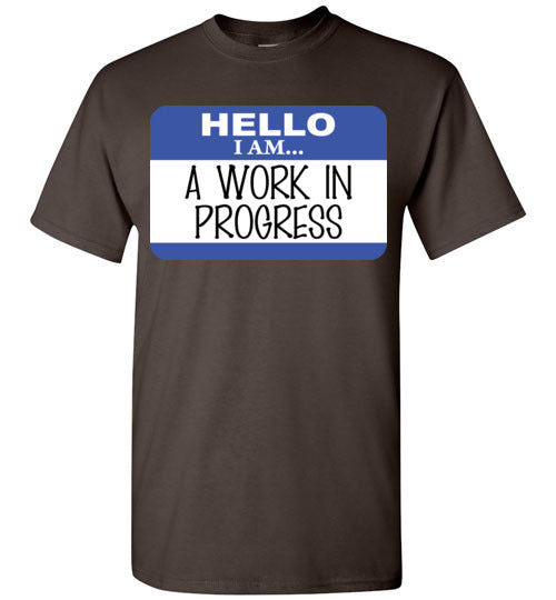 A Work in Progress. Adult. SS Tshirt