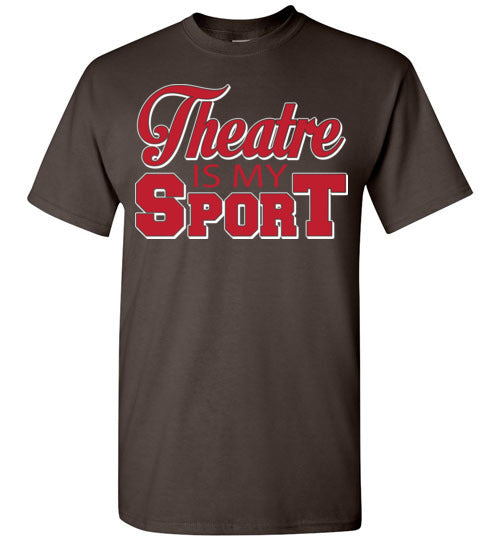 Theatre is my Sport. Adult. SS Tshirt