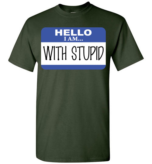 I am with Stupid. Adult. SS Tshirt