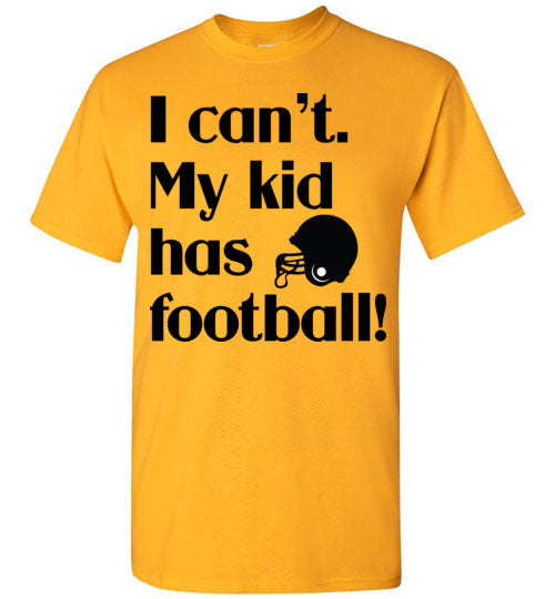 My kid has football SS Tshirts