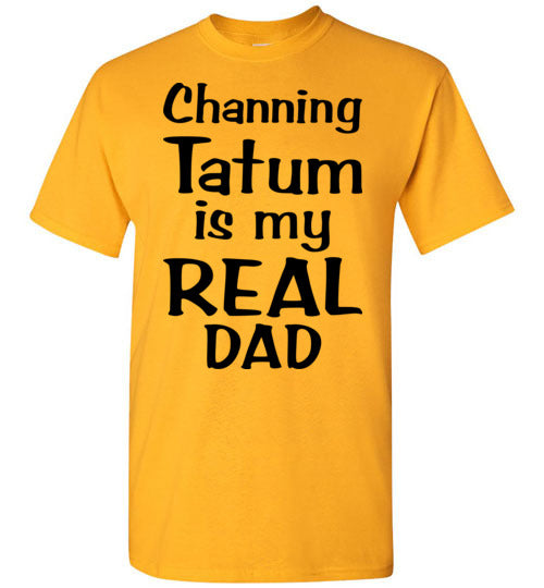 Channing Tatum ... Real Dad. Adult. SS Tshirt