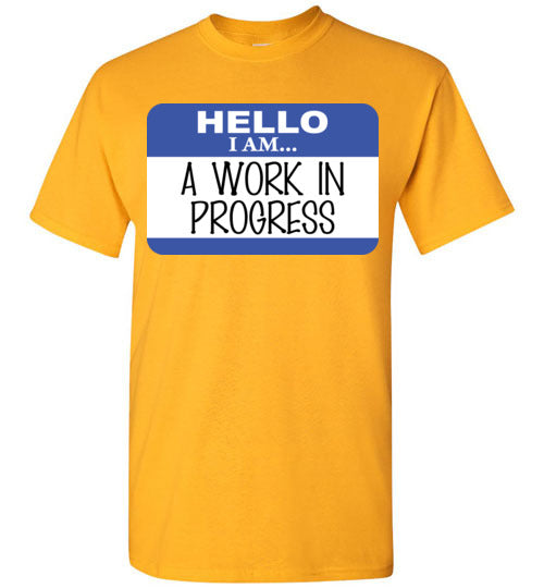 A Work in Progress. Adult. SS Tshirt