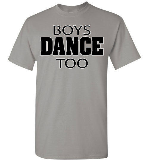 Boys dance too. Adult. SS Tshirt