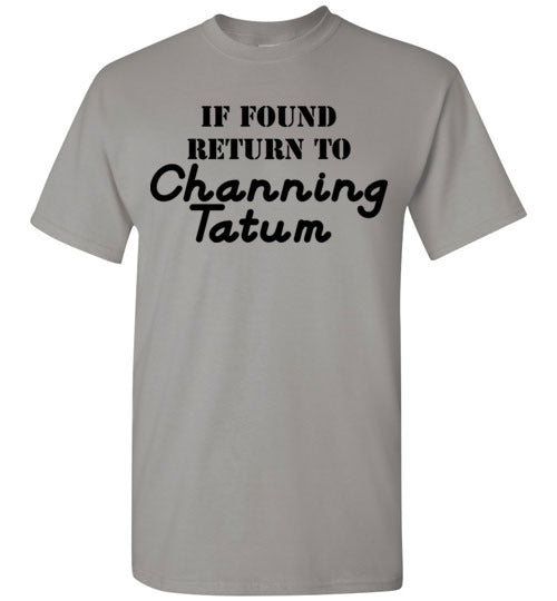 If found ... Channing Tatum. Adult. SS Tshirt