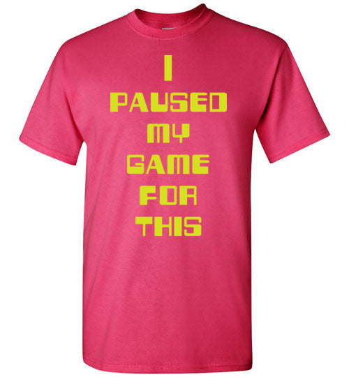 I Paused My Game. Adult. SS Tshirt