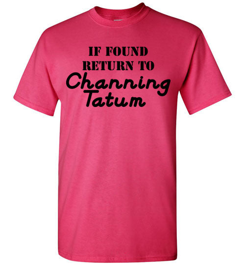 If found ... Channing Tatum. Adult. SS Tshirt