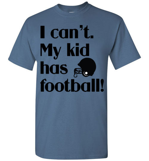 My kid has football SS Tshirts