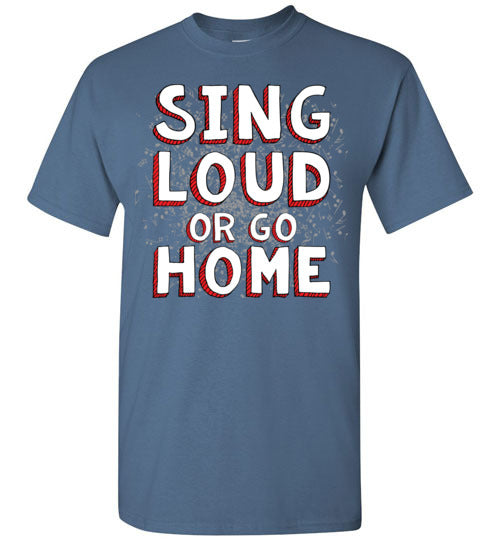 Sing Loud. Adult. SS Tshirt