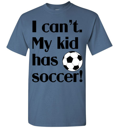 My kid has soccer SS Tshirts