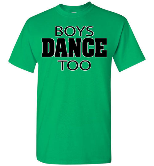 Boys dance too. Adult. SS Tshirt