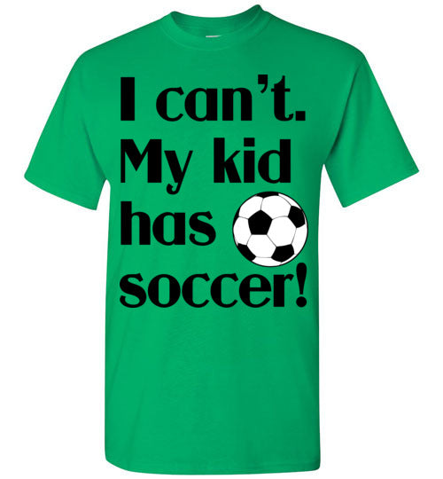 My kid has soccer SS Tshirts