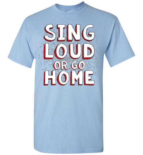 Sing Loud. Adult. SS Tshirt