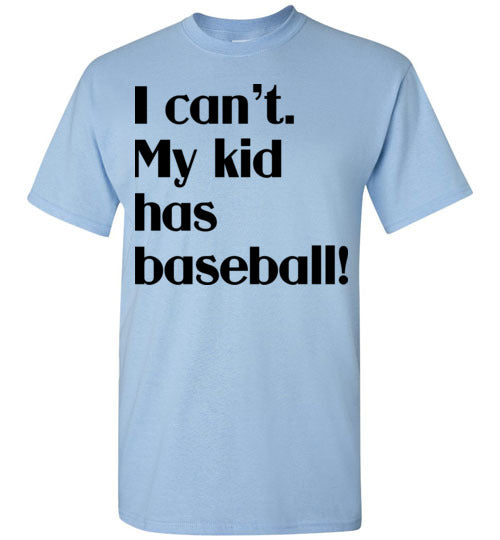 My kid has baseball SS Tshirt