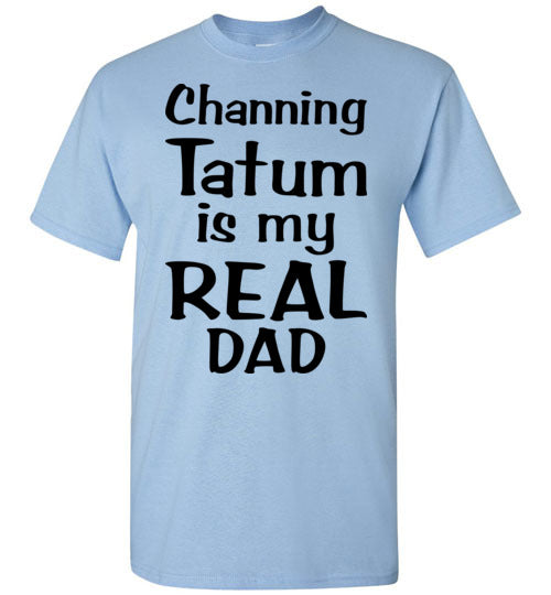 Channing Tatum ... Real Dad. Adult. SS Tshirt