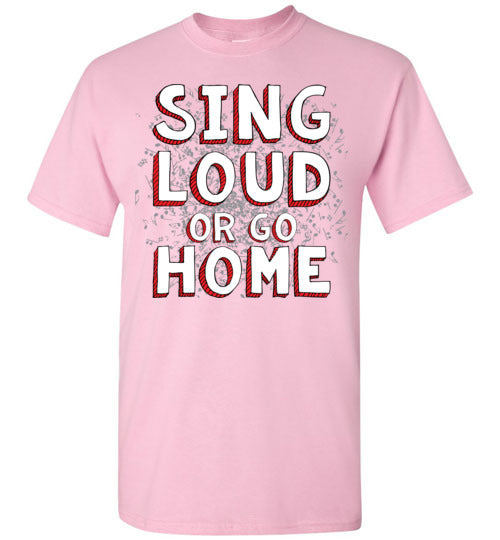 Sing Loud. Adult. SS Tshirt