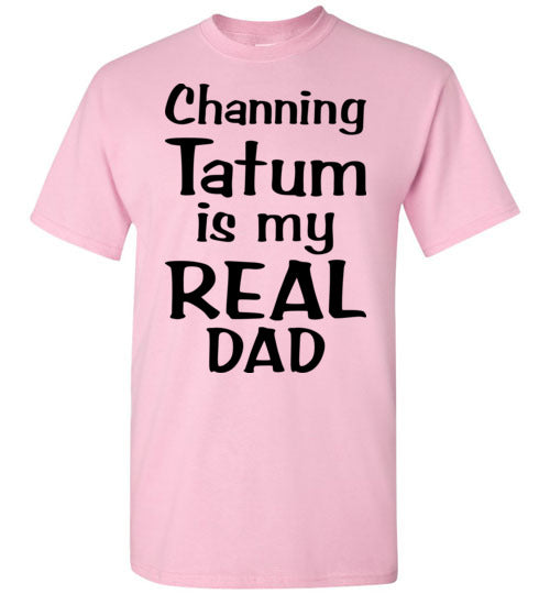 Channing Tatum ... Real Dad. Adult. SS Tshirt