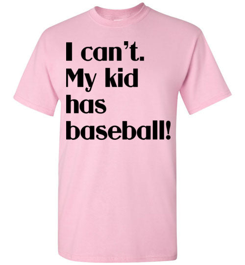 My kid has baseball SS Tshirt