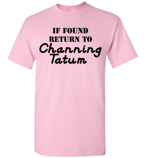 If found ... Channing Tatum. Adult. SS Tshirt