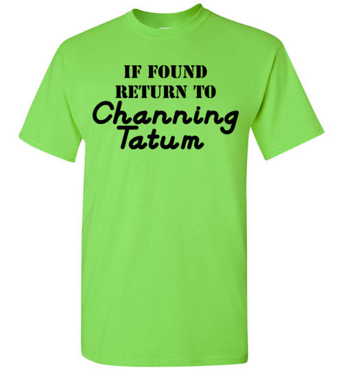 If found ... Channing Tatum. Adult. SS Tshirt