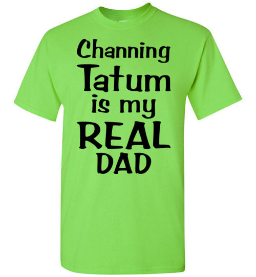 Channing Tatum ... Real Dad. Adult. SS Tshirt