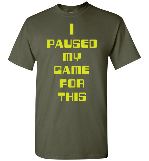 I Paused My Game. Adult. SS Tshirt