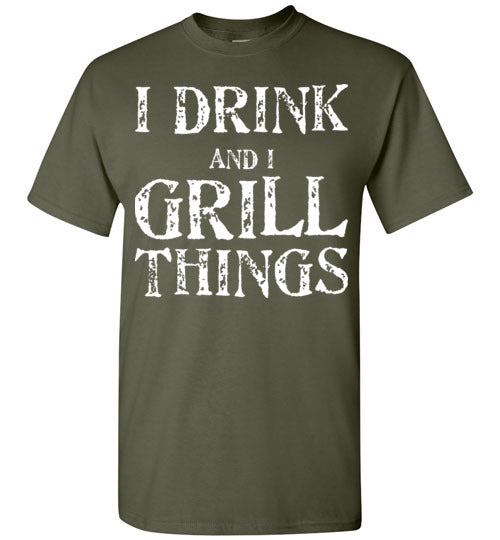 I Drink and Grill Things. Adult. SS Tshirt