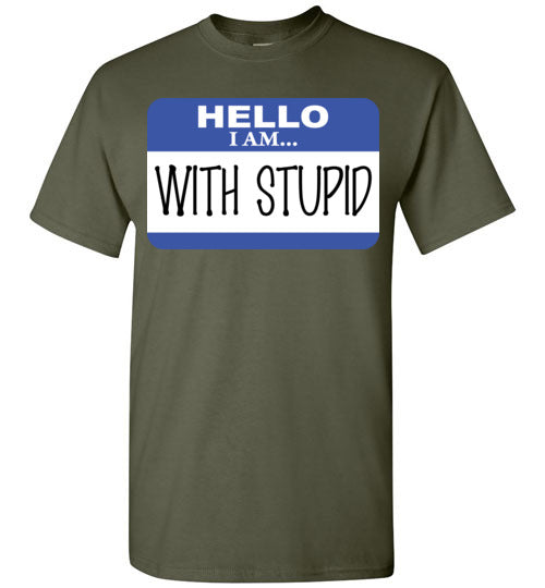 I am with Stupid. Adult. SS Tshirt