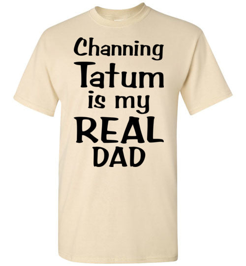 Channing Tatum ... Real Dad. Adult. SS Tshirt