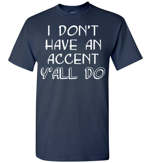 I don't have an accent. Youth. SS Tshirt