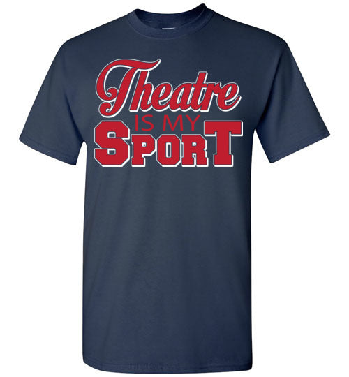 Theatre is my Sport. Adult. SS Tshirt