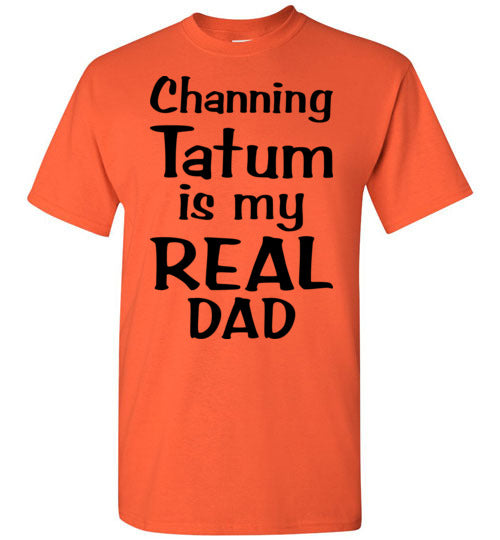 Channing Tatum ... Real Dad. Adult. SS Tshirt